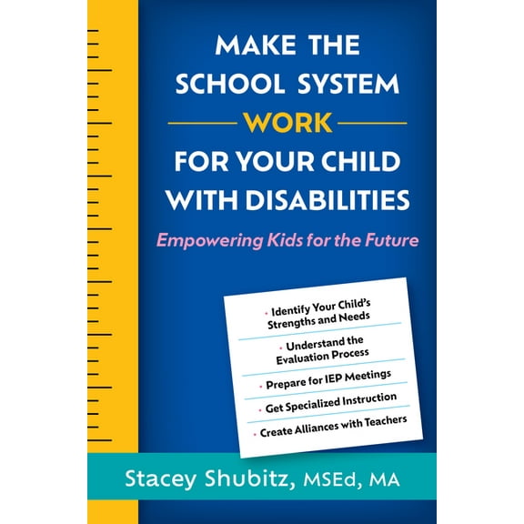 Make the School System Work for Your Child with Disabilities: Empowering Kids for the Future, (Paperback)