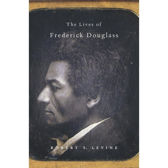 The Lives of Frederick Douglass, (Hardcover)