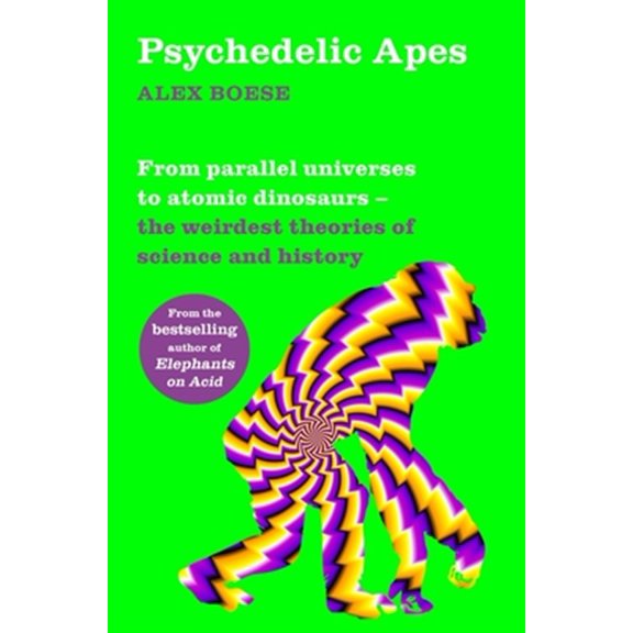 Pre-Owned Psychedelic Apes: From parallel universes to atomic dinosaurs - the weirdest theories of science and history (Paperback) 1509860525 9781509860524
