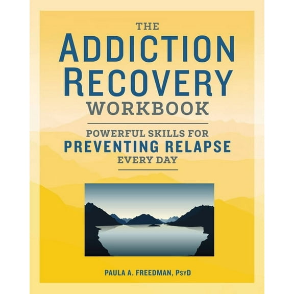 Addiction Recovery Resources The Addiction Recovery Workbook: Powerful Skills for Preventing Relapse Every Day, (Paperback)
