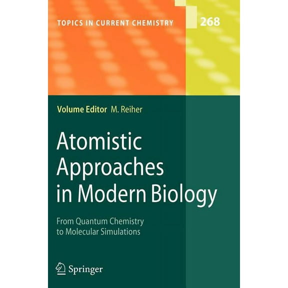 Topics in Current Chemistry Atomistic Approaches in Modern Biology: From Quantum Chemistry to Molecular Simulations, Book 268, (Paperback)