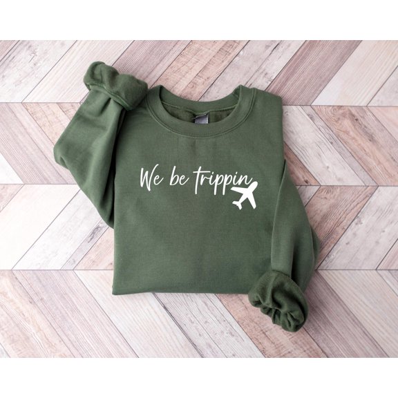 We Be Trippin Sweatshirt or Sweatshirt, Travel Sweatshirt, Travel Sweatshirt, Travel, Oversized Sweatshirt, Adventure Sweatshirt, Adventure Sweatshirt, F1204 Tshirt All Size S-5XL
