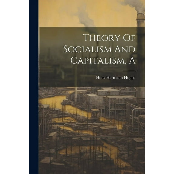 A Theory Of Socialism And Capitalism (Paperback)
