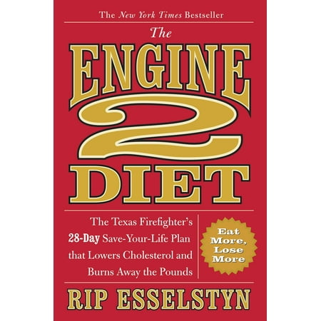 The Engine 2 Diet : The Texas Firefighter's 28-Day Save-Your-Life Plan that Lowers Cholesterol and Burns Away the (Best Way To Lower Your Cholesterol)