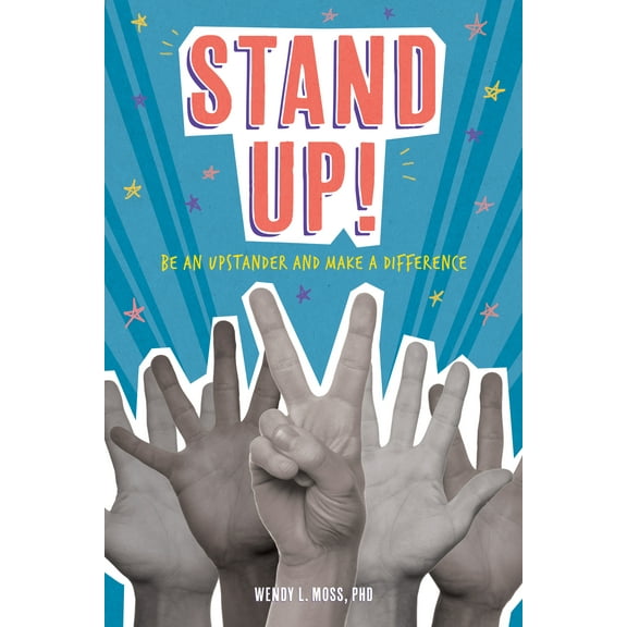 Stand Up! : Be an Upstander and Make a Difference (Hardcover)