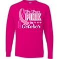 thumbnail image 3 of Inktastic Breast Cancer Awareness We Wear Pink in October Long Sleeve T-Shirt, 3 of 5