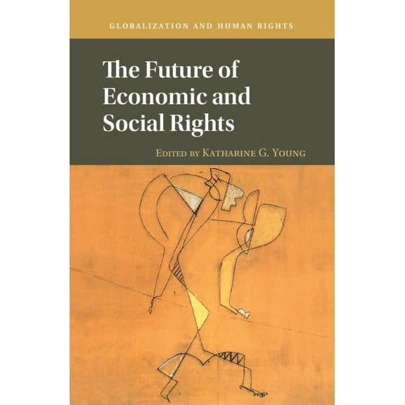 Globalization and Human Rights The Future of Economic and Social Rights, (Hardcover)