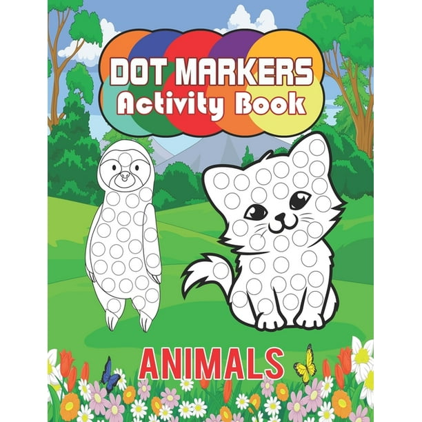 Dot Markers Activity Book Animal : Do a dot page a day (Cute Animals) Easy Guided BIG Dot Markers Activity Book Animal : Do a dot page a day (Cute Animals) Easy Guided BIG