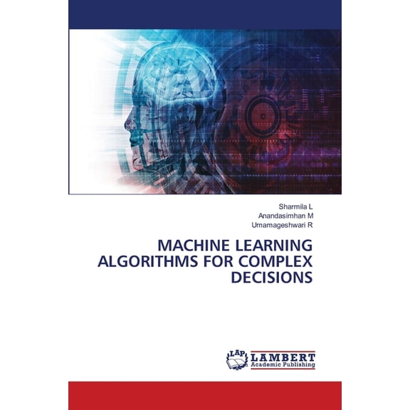 Machine Learning Algorithms for Complex Decisions, (Paperback)