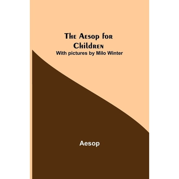 The Aesop For Children; With Pictures By Milo Winter, (Paperback)