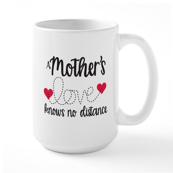 CafePress - A Mother's Love Knows No Distance Large Mug - 15 oz Ceramic Large White Novelty Mug