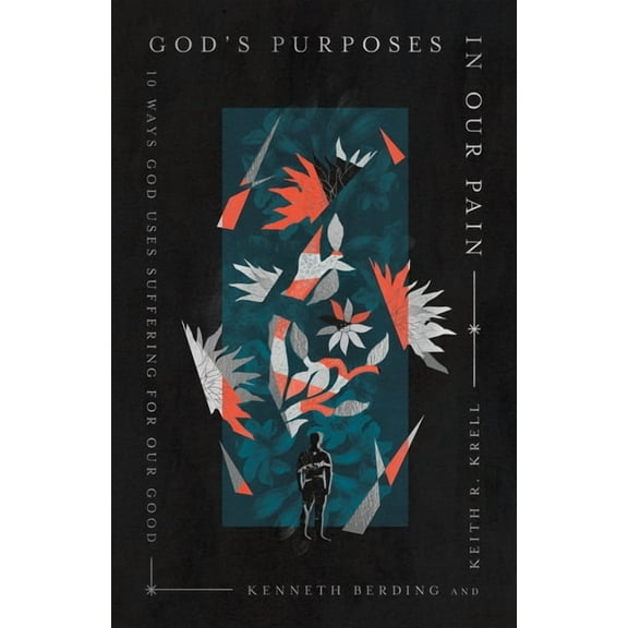 God's Purposes in Our Pain: 10 Ways God Uses Suffering for Our Good, (Paperback)