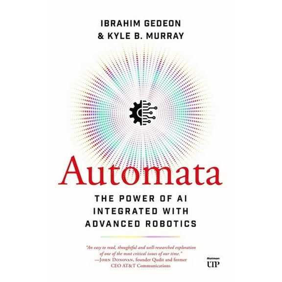 Automata: The Power of AI Integrated with Advanced Robotics, (Hardcover)