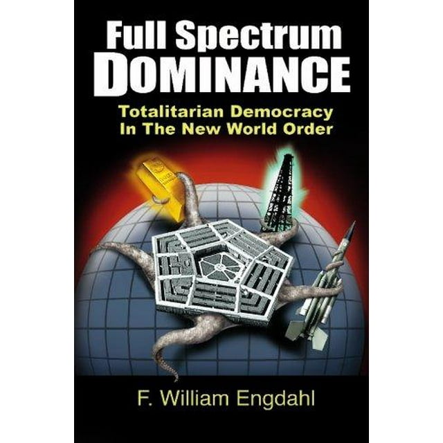 Domination à Spectre Complet: la Démocratie Totalitaire dans le Nouvel Ordre Mondial
