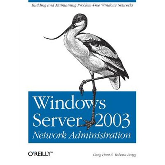 Pre-Owned Windows Server 2003 Network Administration: Building and Maintaining Problem-Free Windows Networks (Paperback)