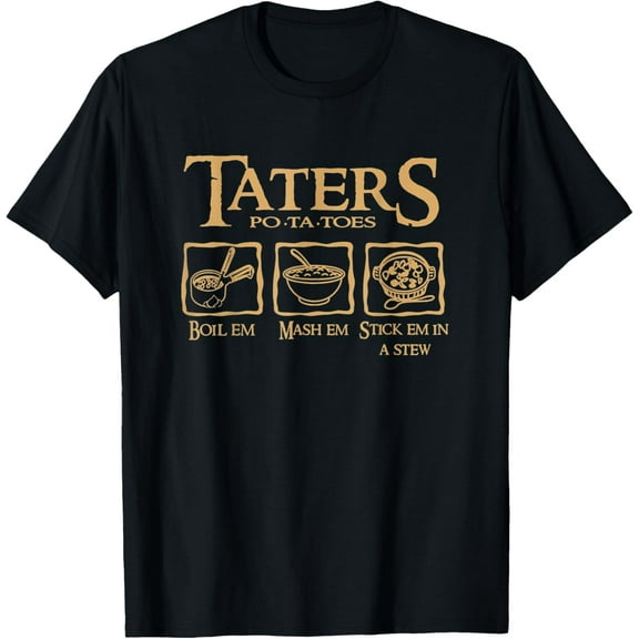 Taters Po-ta-toes Boil Em Mash Em Stick Em In A Stew T-ShirtMen and women, Black T-shirt, size: Extra large