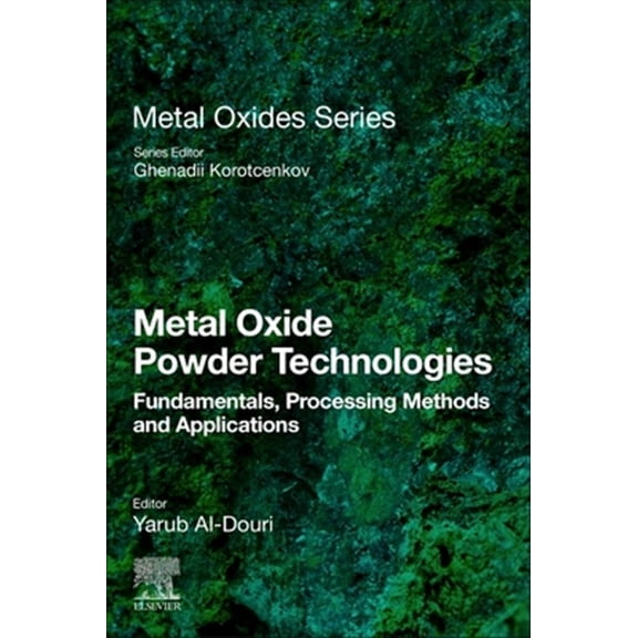 Pre-Owned Metal Oxides Metal Oxide Powder Technologies: Fundamentals, Processing Methods and Applications, (Paperback)