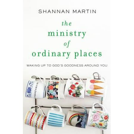 The Ministry of Ordinary Places : Waking Up to God's Goodness Around (Best Places To Visit In Winter Around The World)