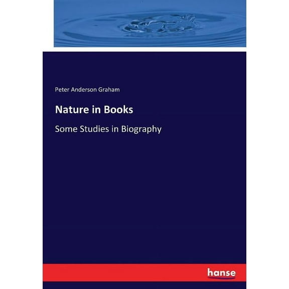 Nature in Books: Some Studies in Biography, (Paperback)