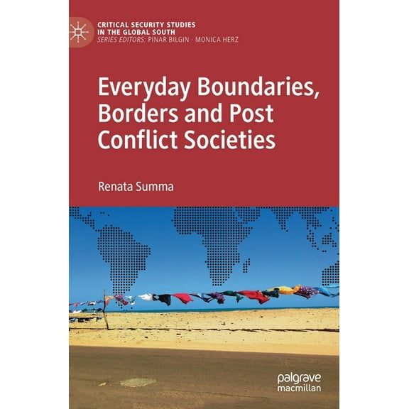 Critical Security Studies in the Global Everyday Boundaries, Borders and Post Conflict Societies, (Hardcover)
