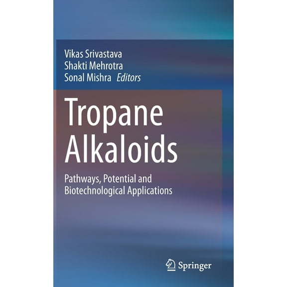 Tropane Alkaloids: Pathways, Potential and Biotechnological Applications, (Hardcover)