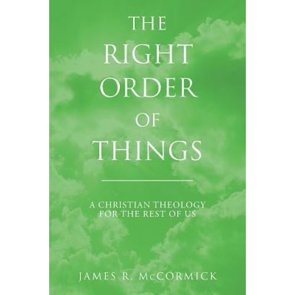Pre-Owned The Right Order of Things: A Christian Theology for the Rest of Us (Paperback) 1523318872 9781523318872