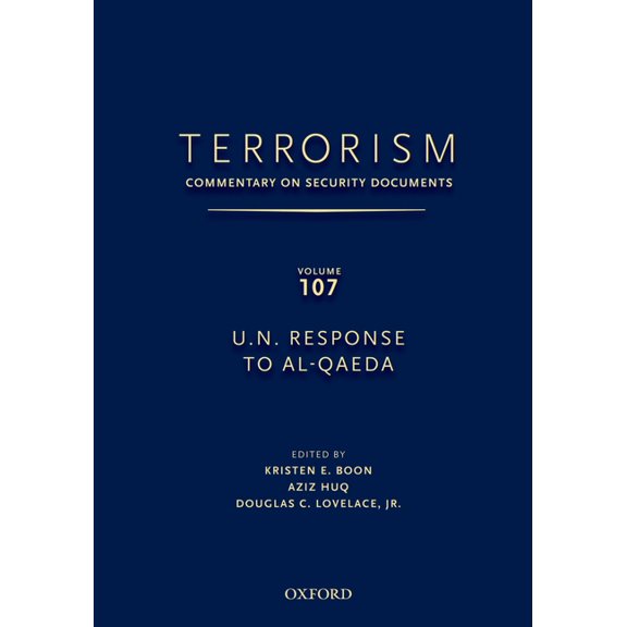 Terrorism: Commentary on Security Docume Terrorism: Commentary on Security Documents Volume 107: U.N. Response to Al-Qaeda, (Hardcover)