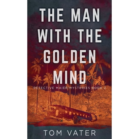 Detective Maier Mysteries The Man With The Golden Mind, Book 2, (Hardcover)