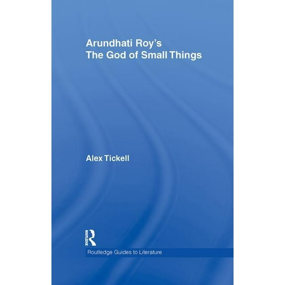 Routledge Guides to Literature Arundhati Roy's the God of Small Things: A Routledge Study Guide, (Hardcover)