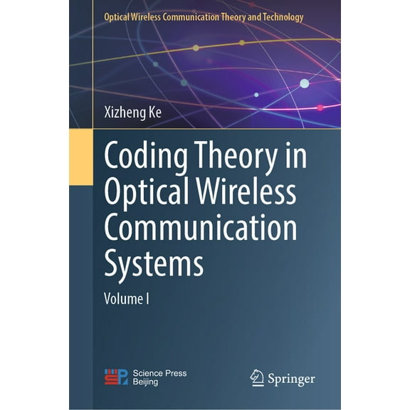 Optical Wireless Communication Theory an Coding Theory in Optical Wireless Communication Systems: Volume I, (Hardcover)