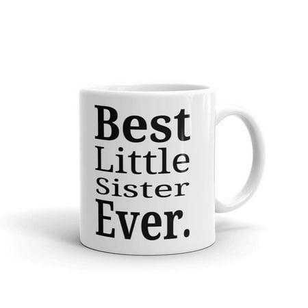 Best Little Sister Ever Birthday Coffee Tea Ceramic Mug Office Work Cup