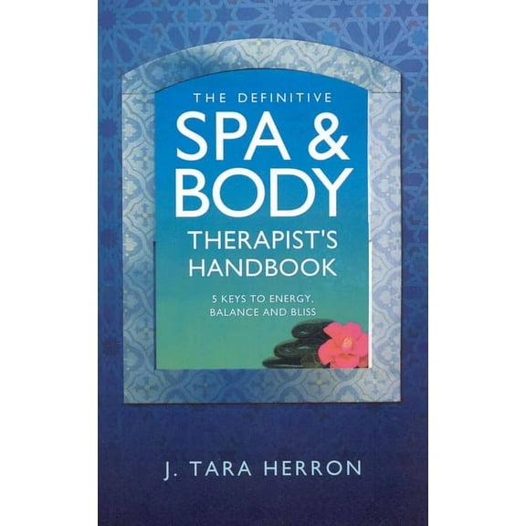 The Spa & Body Therapist : 5 Keys to Energy, Balance and Bliss (Paperback)