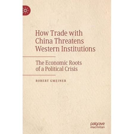 UPC: 9783030747084 | How Trade with China Threatens Western Institutions: The Economic Roots of a Political Crisis (Hardcover)