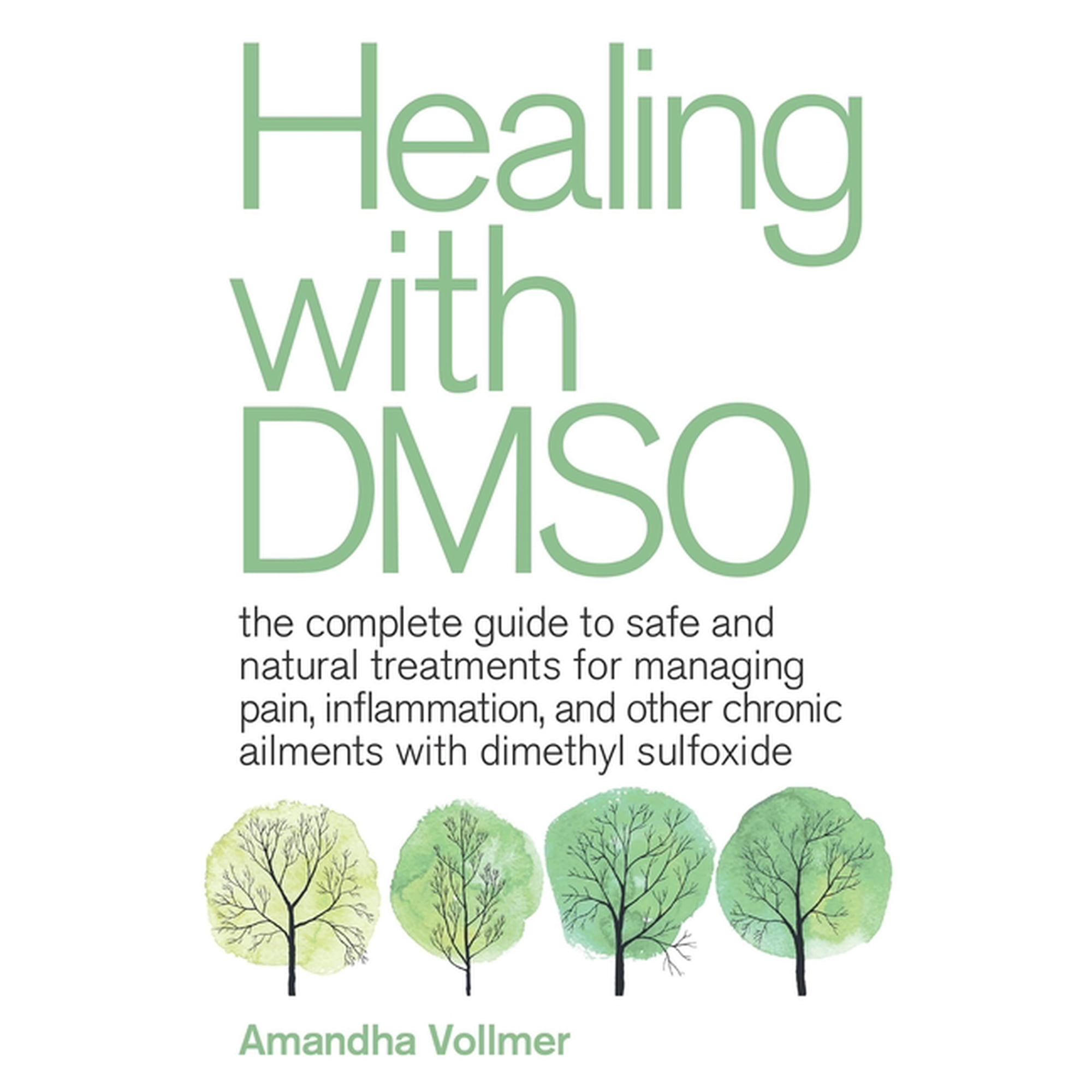 Amandha Dawn Vollmer Healing with DMSO The Complete Guide to Safe and Natural Treatments (Paperback)