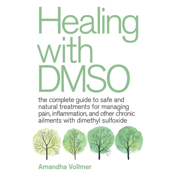 Amandha Dawn Vollmer Healing with DMSO The Complete Guide to Safe and Natural Treatments (Paperback)