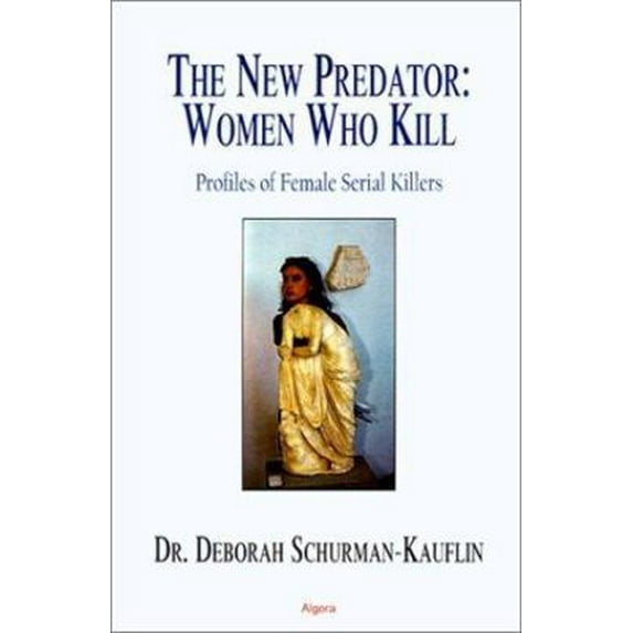 Pre-Owned The New Predator: Women Who Kill - Profiles Of Female Serial Killers (Paperback) 1892941589 9781892941589