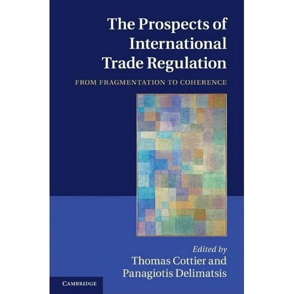 The Prospects of International Trade Regulation, (Hardcover)