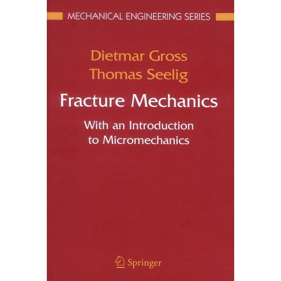 Mechanical Engineering Fracture Mechanics: With an Introduction to Micromechanics, (Paperback)