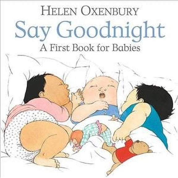 Say Goodnight : A First Book for Babies