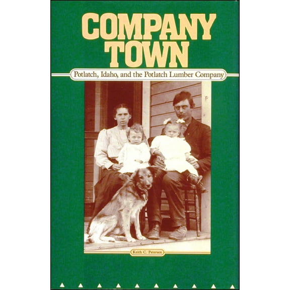 Company Town: Potlatch, Idaho, and the Potlatch Lumber Company (Paperback)