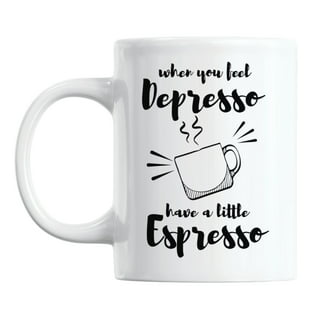 Funny Anti-Depresso, Espresso Pun Joke White Ceramic Coffee & Tea Mug  (11oz) 