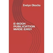 E-Book Publication Made Easy (Paperback)