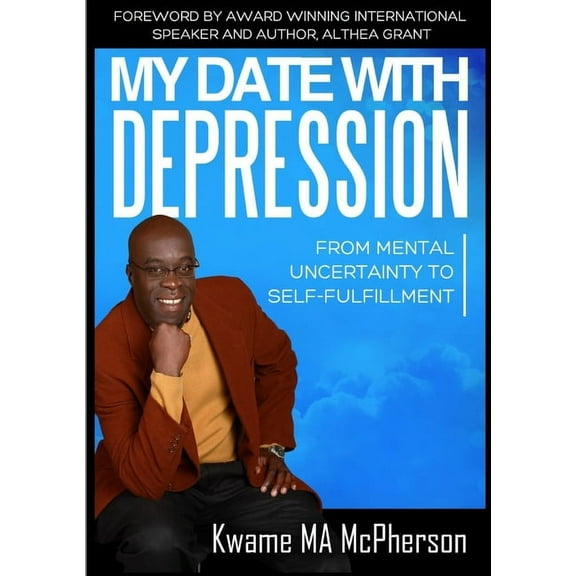 My Date With Depression: From Mental Uncertainty to Self-fulfillment (Paperback)
