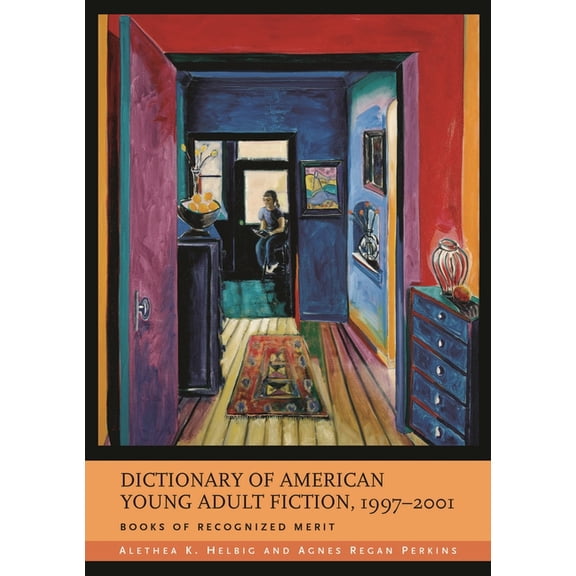 Dictionary of American Young Adult Fiction, 1997-2001: Books of Recognized Merit, (Hardcover)