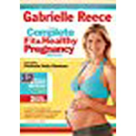 Gabrielle Reece: The Complete Fit and Healthy Pregnancy