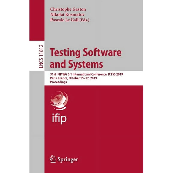 Testing Software and Systems: 31st Ifip Wg 6.1 International Conference, Ictss 2019, Paris, France, October 15-17, 2019,, (Paperback)