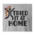thumbnail image 2 of 9 Crowns Tees I Tried It At Home Sarcastic Funny Graphic Tee (Unisex Grey, 2XL), 2 of 3