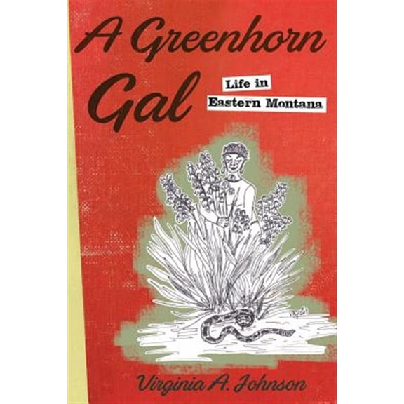 Pre-Owned A Greenhorn Gal: Life in Eastern Montana (Paperback) by Virginia a Johnson