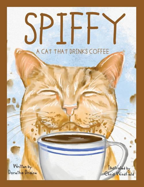 Spiffy, a Cat That Drinks Coffee (Paperback) - Walmart.com - Walmart.com