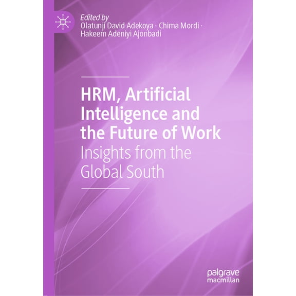 Hrm, Artificial Intelligence and the Future of Work: Insights from the Global South, (Hardcover)